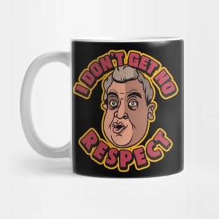 I don´t get no respect Mug